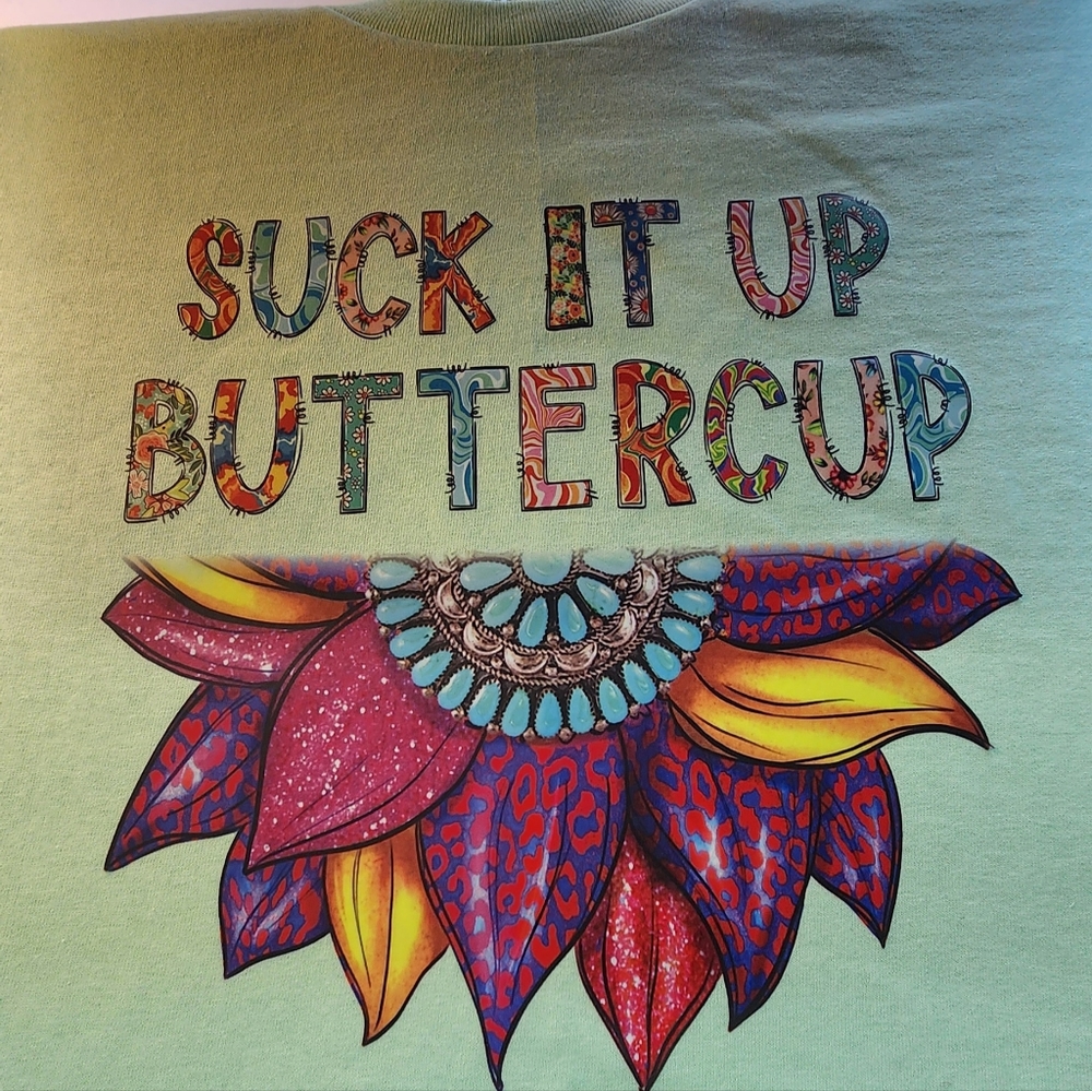 Suck it Up buttercup shirt